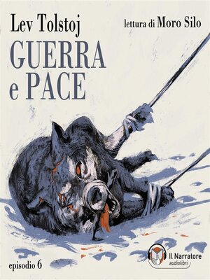 cover image of Guerra e Pace--Libro II, Parti IV e V--Episodio 6